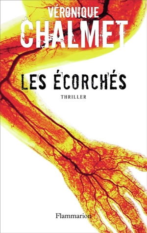 Les écorchés : thriller - Véronique Chalmet