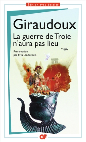 La guerre de Troie n'aura pas lieu - Jean Giraudoux