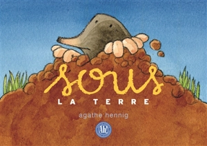 Sous la terre - Agathe Hennig