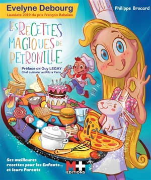 Les recettes magiques de Pétronille : ses meilleures recettes pour les enfants... et leurs parents - Evelyne Debourg