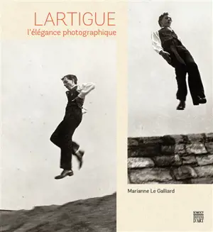Lartigue : l'élégance photographique - Marianne Le Galliard