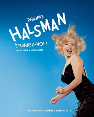 Philippe Halsman : étonnez-moi ! - Sam Stourdzé