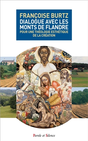 Dialogue avec les monts de Flandre : pour une théologie esthétique de la création - Françoise Burtz