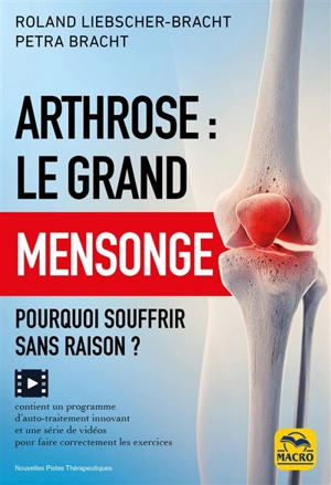 Arthrose : le grand mensonge : pourquoi souffrir sans raison ? - Roland Liebscher-Bracht