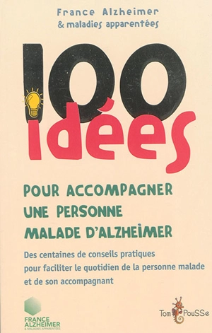 100 idées pour accompagner une personne malade d'Alzheimer - France-Alzheimer et maladies apparentées