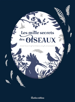 Les mille secrets des oiseaux : portraits, symboles, légendes - Guilhem Lesaffre