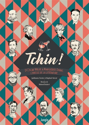 Tchin ! : d'Oscar Wilde à Marguerite Duras, l'ivresse de la littérature - Guillaume Fischer