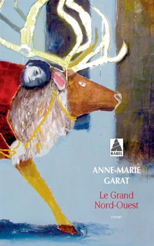 Le grand Nord-Ouest - Anne-Marie Garat