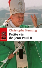 Petite vie de Jean-Paul II - Christophe Henning