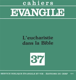 Cahiers Evangile, n° 37. L'eucharistie dans la Bible