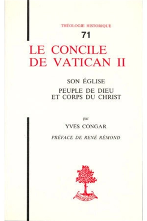 Le Concile de Vatican II : son Eglise, peuple de Dieu et corps du Christ - Yves Congar