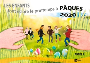 Les enfants font éclore le printemps à Pâques 2020 : année A - Marie-Thérèse Fischer
