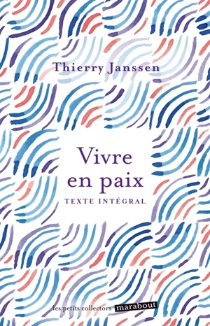 Vivre en paix : comment transformer la peur en amour - Thierry Janssen
