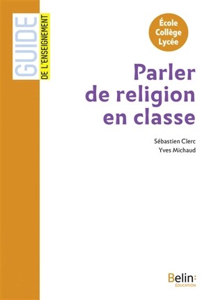 Parler de religion en classe : école, collège, lycée - Sébastien Clerc