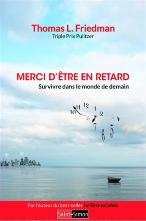 Merci d'être en retard : survivre dans le monde de demain - Thomas L. Friedman