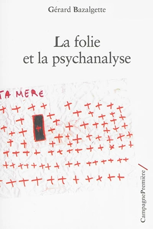 La folie et la psychanalyse - Gérard Bazalgette