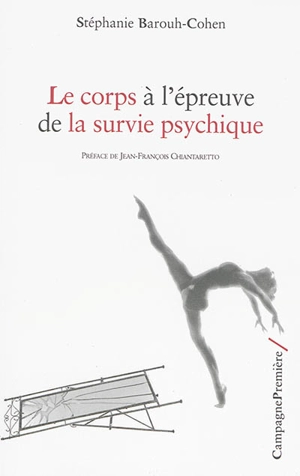 Le corps à l'épreuve de la survie psychique - Stéphanie Barouh-Cohen