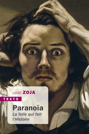 Paranoïa : la folie qui fait l'histoire - Luigi Zoja