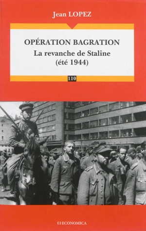 Opération Bagration : la revanche de Staline (été 1944) - Jean Lopez
