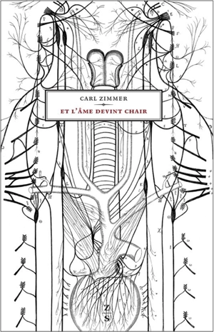 Et l'âme devint chair : aux origines de la neurologie - Carl Zimmer