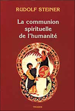 La communion spirituelle de l'humanité : 5 conférences faites du 23 au 31 décembre 1922 - Rudolf Steiner