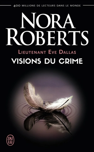 Lieutenant Eve Dallas. Vol. 19. Visions du crime - Nora Roberts