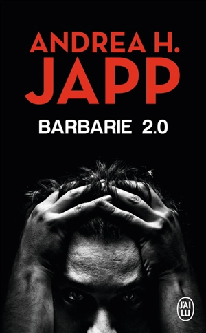 Barbarie 2.0 - Andrea H. Japp