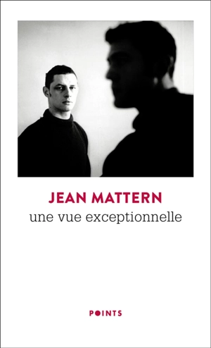 Une vue exceptionnelle - Jean Mattern