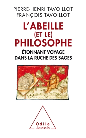 L'abeille (et le) philosophe : étonnant voyage dans la ruche des sages - Pierre-Henri Tavoillot