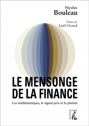 Le mensonge de la finance : les mathématiques, le signal-prix et la planète - Nicolas Bouleau