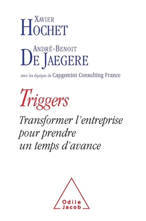 Triggers : transformer l'entreprise pour prendre un temps d'avance - Xavier Hochet