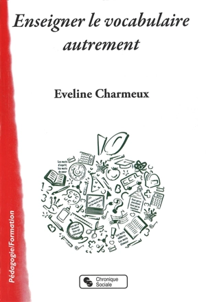 Enseigner le vocabulaire autrement - Eveline Charmeux