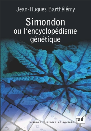 Simondon ou L'encyclopédisme génétique - Jean-Hugues Barthélémy