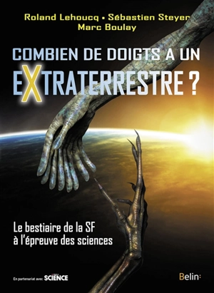 Combien de doigts a un extraterrestre ? : le bestiaire de la SF à l'épreuve des sciences - Roland Lehoucq