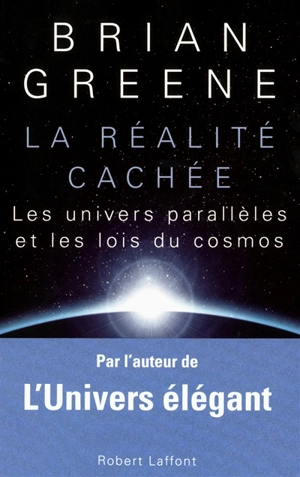 La réalité cachée : les univers parallèles et les lois du cosmos - Brian Greene