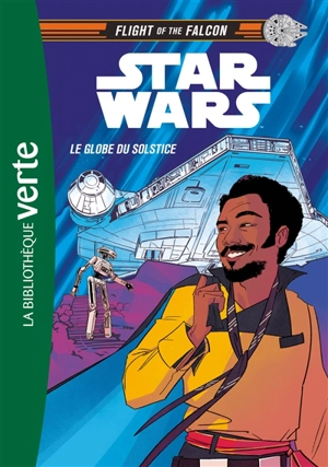 Star Wars : flight of the Falcon. Vol. 1. Le globe du solstice - Justina Ireland