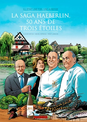 La saga Haeberlin, 50 ans de trois étoiles : Ill était une fois... une auberge - Claude Keiflin