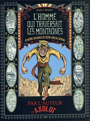 L'homme qui traversait les montagnes : et autres inconnus au destin hors du commun dont vous n'avez jamais entendu parler - Patrick Baud