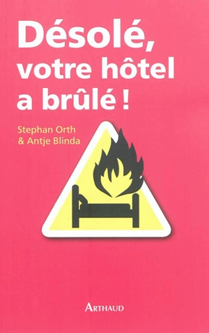 Désolé, votre hôtel a brûlé ! : histoires de vacances - Stephan Orth