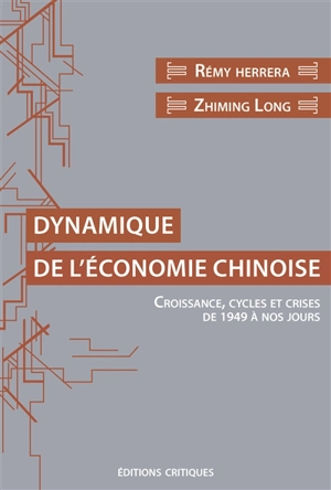 Dynamique de l'économie chinoise : croissance, cycles et crises de 1949 à nos jours - Rémy Herrera