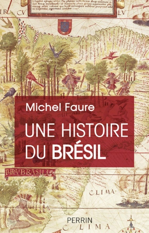 Une histoire du Brésil : naissance d'une nation - Michel Faure