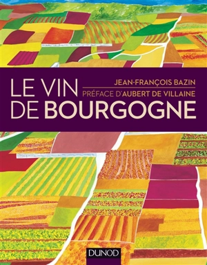 Le vin de Bourgogne - Jean-François Bazin