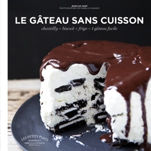 Le gâteau sans cuisson : chantilly + biscuit + frigo = 1 gâteau facile - Jean-Luc Sady