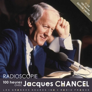 Radioscopie : 100 heures avec Jacques Chancel - Jacques Chancel