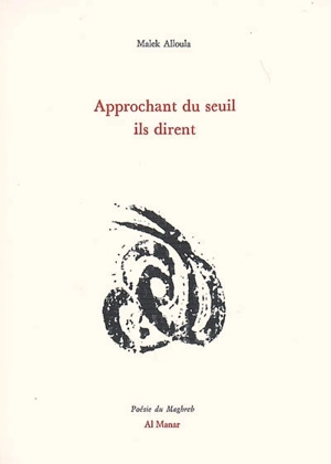 Approchant du seuil ils dirent - Malek Alloula