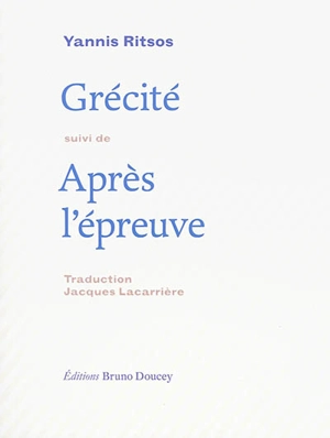 Grécité. Après l'épreuve - Giannis Ritsos