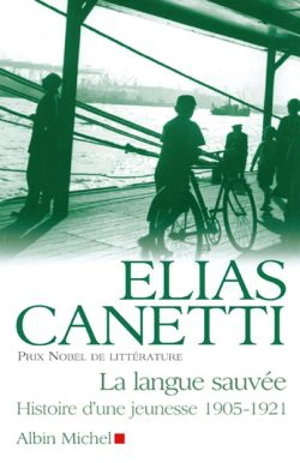 La langue sauvée : histoire d'une jeunesse, 1905-1921 - Elias Canetti