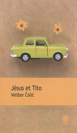 Jésus et Tito : roman inventaire - Velibor Colic