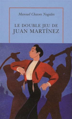 Le double jeu de Juan Martinez - Manuel Chaves Nogales