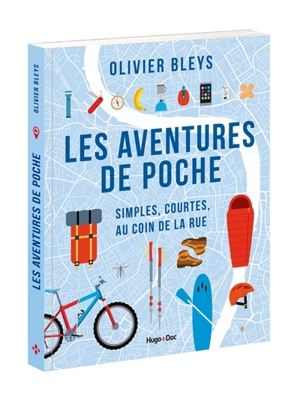 Les aventures de poche : simples, courtes, au coin de la rue - Olivier Bleys